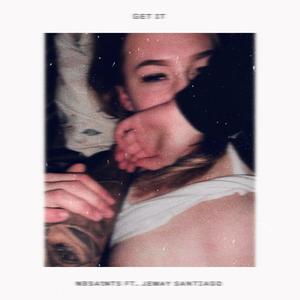 Get it(feat. Jemay Santiago) (Explicit)