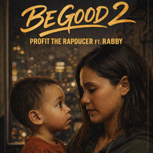 Be Good 2 (feat. Rabby) (Explicit)
