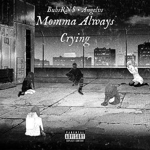 Momma Always Crying (feat. Angelvs) [Explicit]