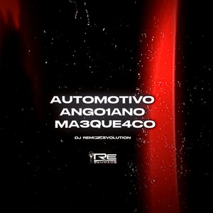 AUTOMOTIVO ANGO1ANO MA3QUE4CO (Explicit)