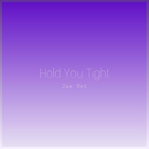 Hold You Tight