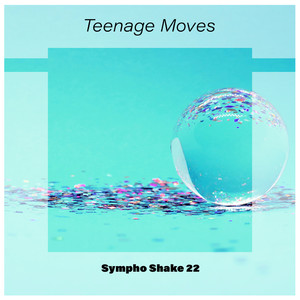 Teenage Moves Sympho Shake 22