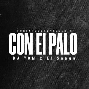 Con El Palo (feat. DJ Yom & El Sanga)