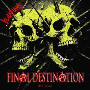 FINAL DESTINATION (DIE TODAY) (Explicit)