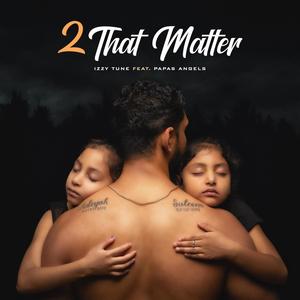 2 That Matter (feat. Papa's Angels, Am Fankaar & Romoo Hans)