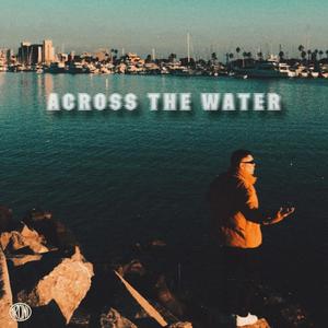 Across The Water (Explicit)