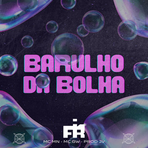Barulho da Bolha (Explicit)