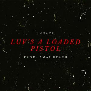 luv's a loaded pistol