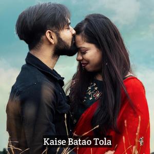 Kaise Batao Tola(feat. Sandhya Verma)