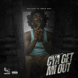 Cya Get Mi Out (Explicit)