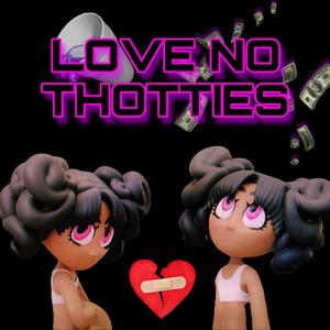 Love No Thotties (feat. Pesofromdaswamp) [Explicit]