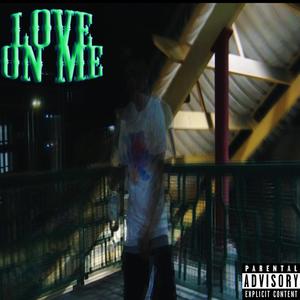 Love On Me (Explicit)