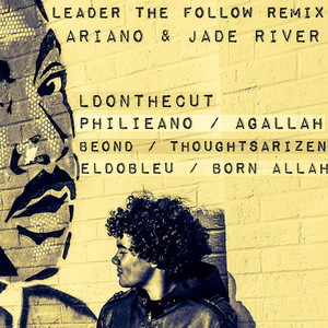 Leader The Follow [feat. LDontheCut, Philieano, Agallah, Beond, Thoughtsarizen, Eldobleu & Born Allah] (Remix|Explicit)