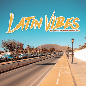 Latin Vibes (Reggaeton Instrumentals)