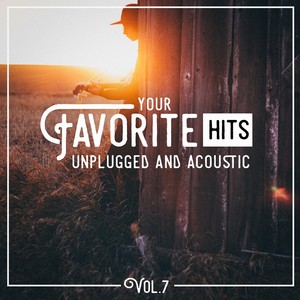 Your Favorite Hits Unplugged and Acoustic, Vol. 7