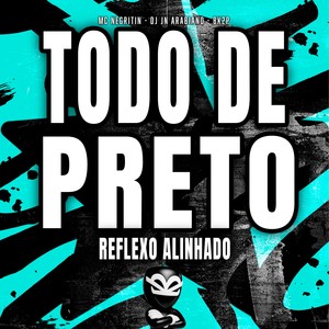 TODO DE PRETO REFLEXO ALINHADO (Explicit)