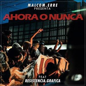 Ahora o Nunca (feat. Resistencia Grafica) [Explicit]