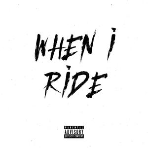 When I Ride (Explicit)