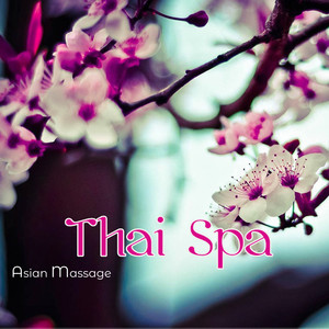 Asian Massage Thai Spa – World Music for Oriental Massage, Spa Treatments & Relax