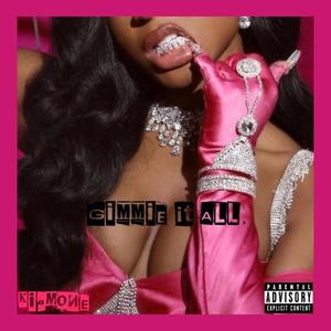 Gimmie it all (Explicit)