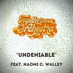 Undeniable (feat. Naomi C. Walley)