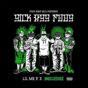 Sick Ass Foos (feat. LIL MR. E & KNUCKLEHEADZ|Explicit)