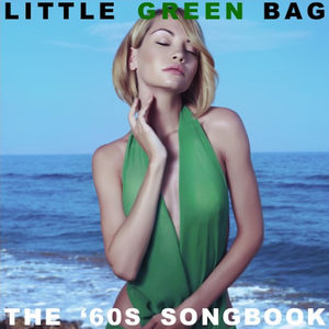 Little Green Bag: The '60s Songbook