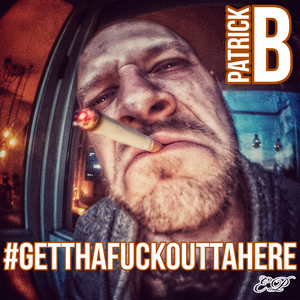 #GETTHA****OUTTAHERE (Explicit)