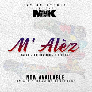 M'Alèz (feat. Therly Job, Ralph Woody Moïse & Titi Congo) [Explicit]