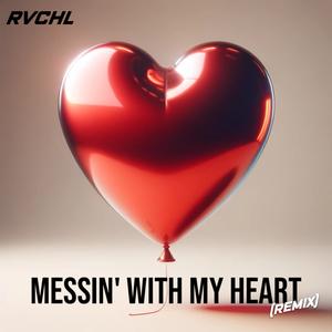 Messin' With My Heart (RVCHL Remix)