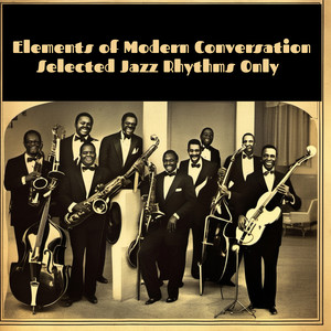 Elements of Modern Conversation, Selected Jazz Rhythms Only