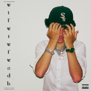 WTFWIWFWADB (feat. glxkkunknown) (Explicit)