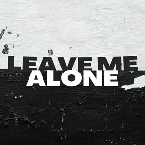 Leave Me Alone (Explicit)