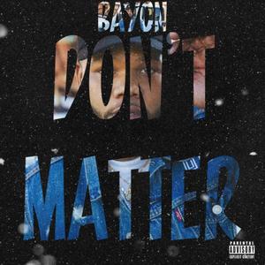 Don't Matter (Explicit)