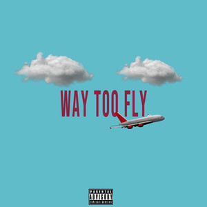 Way Too Fly (Explicit)