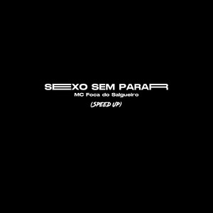 Sexo Sexo Sem Parar (Speed Up) [Explicit]