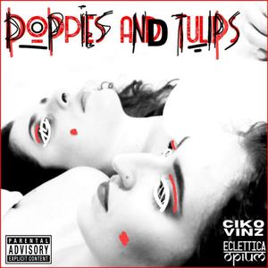 Poppies and Tulips(feat. CikoVinz)(Alternative Feat) (Explicit)