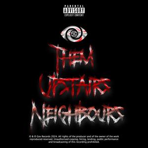 ThemUpstairsNeighbours (feat. bayzanes, Ramze & Velcuzipp) [Explicit]