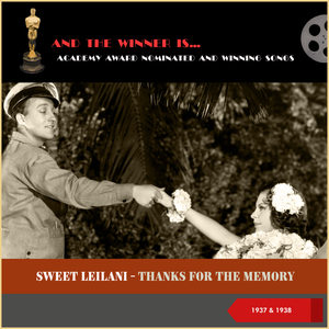 Academy Award nominated and Winning Songs: Sweet Leilani - Thanks For The Memory (1937 & 1938)