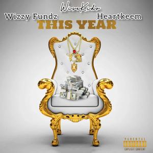 THIS YEAR (feat. Wizzy Fundz & Heartkeem) (Explicit)