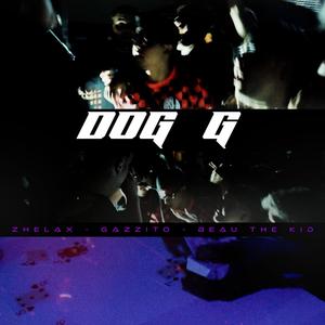 Dog G (feat. Beau the kid, Gazzito, Vlixes & Kreem) [Explicit]