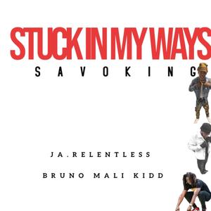 Stuck In My Ways (feat. J.A Relentless, Bruno Mali & Bruno Mali kidd) (Explicit)