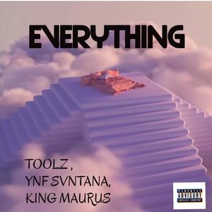 EVERYTHING (feat. Toolz & King Maurus)