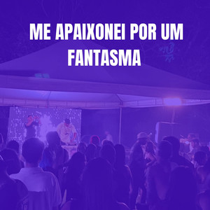 ME APAIXONEI POR UM FANTASMA (Explicit)