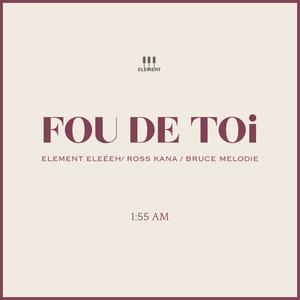 FOU DE TOi (feat. Ross Kana & Bruce Melodie)