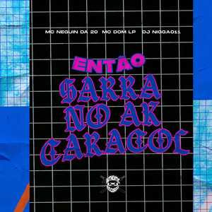 Então Sarra no Ak Caracol (Explicit)