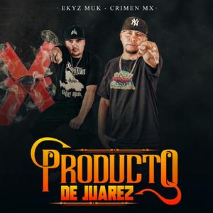 Producto De Juarez (feat. Crimen MX) [Explicit]