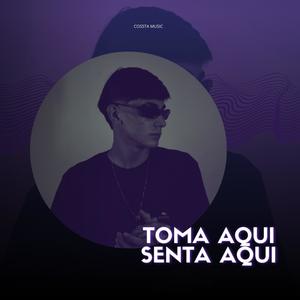 Toma Aqui Senta Aqui (TechFunk) [Explicit]