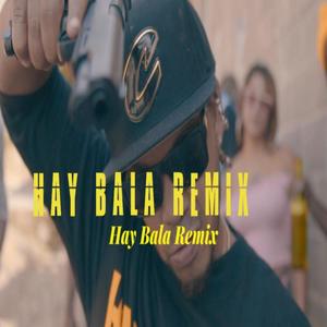 Hay bala remix (Remix)