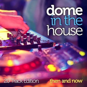 Dome In The House (20 Track Edition)